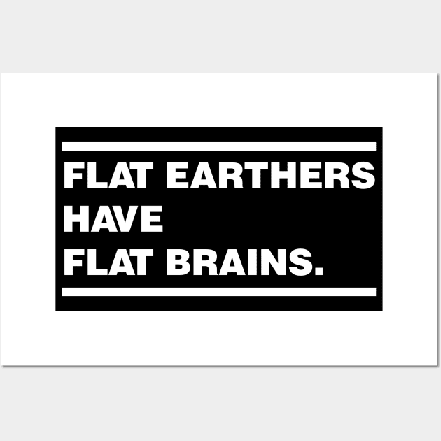 Flat Earth is Dumb Wall Art by renzkarlo